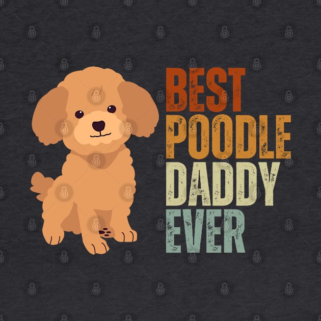 Vintage Best Poodle Dad Ever Funny Puppy Poodle Dog Lover by Just Me Store